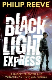 Black Light Express - Philip Reeve (Paperback) 03-08-2017 