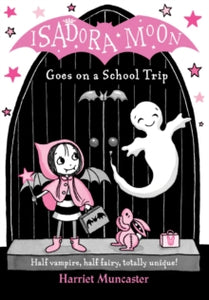 Isadora Moon Goes on a School Trip - Harriet Muncaster (Paperback) 07-09-2017 