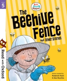 Read with Oxford  Read with Oxford: Stage 5: Biff, Chip and Kipper: The Beehive Fence and Other Stories - Roderick Hunt; Alex Brychta; Annemarie Young (Paperback) 03-May-18 