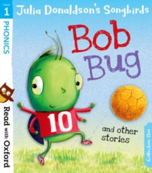 Read with Oxford  Read with Oxford: Stage 1: Julia Donaldson's Songbirds: Bob Bug and Other Stories (Paperback) 