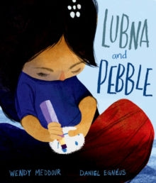 Lubna and Pebble - Wendy Meddour; Daniel Egneus (Paperback) 06-02-2020 