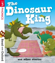 Read with Oxford  Read with Oxford: Stage 3: The Dinosaur King and Other Stories - Nikki Gamble; Jenny Lovlie; Steve Brown; Teresa Heapy; Isabel Thomas; Paul Shipton; Simon Puttock; Timothy Knapman; Joanna Nadin; Ana Garcia (Paperback) 05-Mar-20 