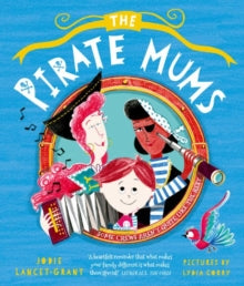 The Pirate Mums - Jodie Lancet-Grant; Lydia Corry (Paperback) 03-06-2021 