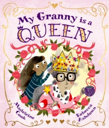 My Granny is a Queen - Madeleine Cook; Rebecca Ashdown (Paperback) 02-06-2022 