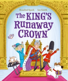 The King's Runaway Crown: A coronation caper - Ian Smith; Rosalind Spark (Paperback) 06-04-2023 