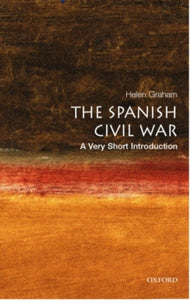 Very Short Introductions  The Spanish Civil War: A Very Short Introduction - Helen Graham (Paperback) 24-03-2005 