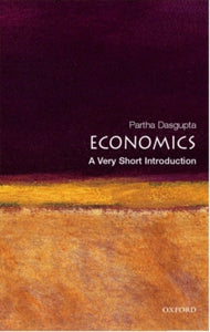 Very Short Introductions  Economics: A Very Short Introduction - Partha Dasgupta (Paperback) 22-02-2007 