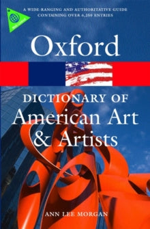 Oxford Quick Reference  Oxford Dictionary of American Art and Artists - Anne Lee Morgan (Paperback) 26-02-2009 