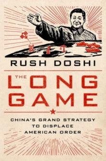 Bridging the Gap  The Long Game: China's Grand Strategy to Displace American Order - Rush Doshi (Paperback) 11-05-2023 