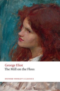 Oxford World's Classics  The Mill on the Floss - George Eliot; Gordon S. Haight (Paperback) 10-09-2015 