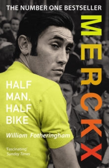 Merckx: Half Man, Half Bike - William Fotheringham (Paperback) 28-03-2013 Short-listed for British Sports Book Publishing Awards 2013 (UK).