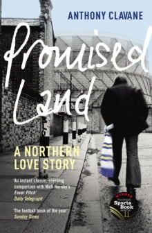 Promised Land: A Northern Love Story - Anthony Clavane (Paperback) 07-07-2011 Winner of British Sports Book Awards: Best Football Book 2011.