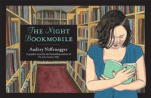 The Night Bookmobile - Audrey Niffenegger (Hardback) 07-10-2010 