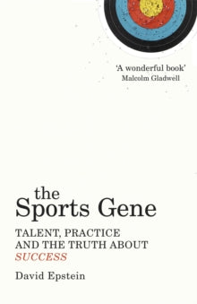 The Sports Gene: Talent, Practice and the Truth About Success - David Epstein (Paperback) 02-01-2014 Short-listed for William Hill Sports Book of the Year 2013 (UK) and PEN/ ESPN Award for Literary Sports Writing 2014 (UK).
