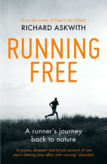 Running Free: A Runner's Journey Back to Nature - Richard Askwith (Paperback) 05-03-2015 Short-listed for Thwaites Wainwright Prize 2015 (UK).