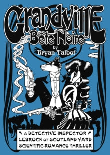 Grandville Series  Grandville Bete Noire - Bryan Talbot (Hardback) 06-12-2012 