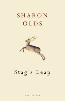 Stag's Leap - Sharon Olds (Paperback) 04-10-2012 Winner of T.S. Eliot Prize 2013 (UK).