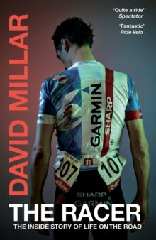The Racer: The Inside Story of Life on the Road - David Millar (Paperback) 05-05-2016 Winner of Cross Sports Book Awards - Cycling Book of the Year 2016 (UK).