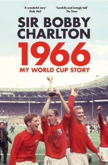 1966: My World Cup Story - Bobby Charlton (Paperback) 01-06-2017 