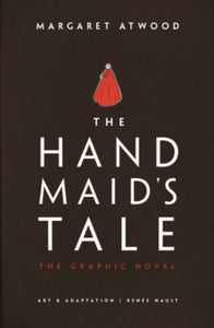 The Handmaid's Tale: The Graphic Novel - Margaret Atwood; Renee Nault (Hardback) 26-03-2019 