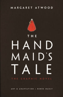 The Handmaid's Tale: The Graphic Novel - Margaret Atwood; Renee Nault (Hardback) 26-03-2019 