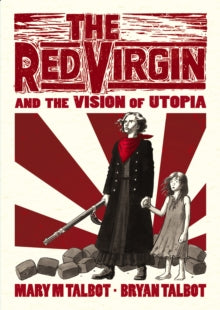 The Red Virgin and the Vision of Utopia - Bryan Talbot; Mary Talbot (Hardback) 05-05-2016 