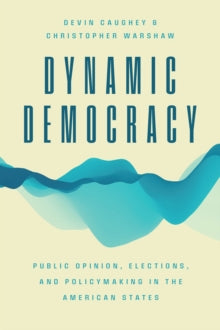Chicago Studies in American Politics  Dynamic Democracy: Public Opinion, Elections, and Policymaking in the American States - Devin Caughey; Christopher Warshaw (Paperback) 14-11-2022 