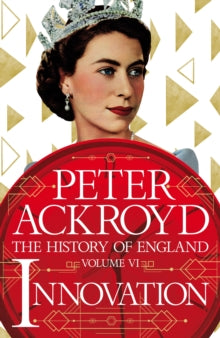 The History of England  Innovation: The History of England Volume VI - Peter Ackroyd (Hardback) 02-09-2021 