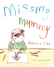 Missing Mummy: A Book About Bereavement - Rebecca Cobb (Paperback) 12-04-2012 