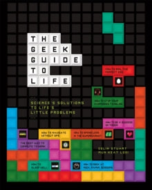 The Geek Guide to Life: Science's Solutions to Life's Little Problems - Mun-Keat Looi; Colin Stuart (Hardback) 06-10-2016 