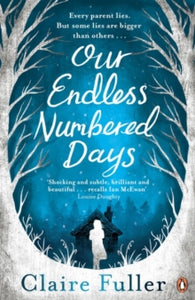 Our Endless Numbered Days - Claire Fuller (Paperback) 31-12-2015 Winner of Desmond Elliott Prize 2015.