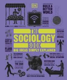Big Ideas  The Sociology Book: Big Ideas Simply Explained - Sarah Tomley; Mitchell Hobbs; Megan Todd; Marcus Weeks; DK; Chris Yuill; Christopher Thorpe (Hardback) 01-07-2015 