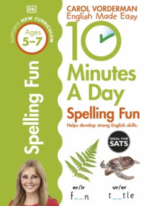 Made Easy Workbooks  10 Minutes A Day Spelling Fun, Ages 5-7 (Key Stage 1): Supports the National Curriculum, Helps Develop Strong English Skills - Carol Vorderman (Paperback) 01-06-2015 