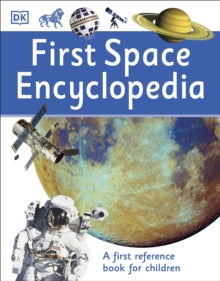 DK First Reference  First Space Encyclopedia: A First Reference Book for Children - DK (Paperback) 01-06-2016 