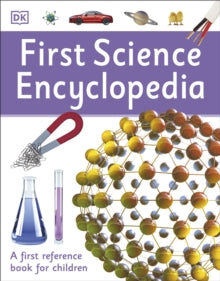 DK First Reference  First Science Encyclopedia: A First Reference Book for Children - DK (Paperback) 01-06-2017 