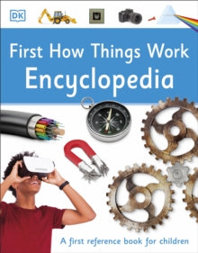 DK First Reference  First How Things Work Encyclopedia: A First Reference Book for Children - DK (Paperback) 04-07-2019 
