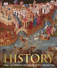 History: From the Dawn of Civilization to the Present Day - DK; Adam Hart-Davis (Hardback) 01-09-2015 