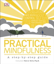 Practical Mindfulness: A step-by-step guide - DK; Ken A. Verni, Psy.D. (Hardback) 01-09-2015 