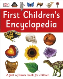 DK First Reference  First Children's Encyclopedia: A First Reference Book for Children - DK (Paperback) 01-09-2015 