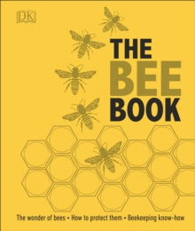 The Bee Book: The Wonder of Bees - How to Protect them - Beekeeping Know-how - Fergus Chadwick; Bill Fitzmaurice; Steve Alton; Judy Earl (Hardback) 01-03-2016 