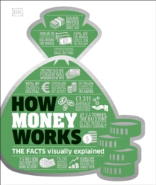 How Money Works: The Facts Visually Explained - DK (Hardback) 01-03-2017 
