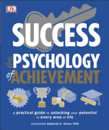 Psychology Of...  Success The Psychology of Achievement: A practical guide to unlocking the potential in every area of life - Deborah Olson (Paperback) 16-01-2017 