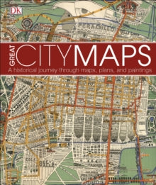 Great City Maps: A historical journey through maps, plans, and paintings - DK (Hardback) 01-09-2016 