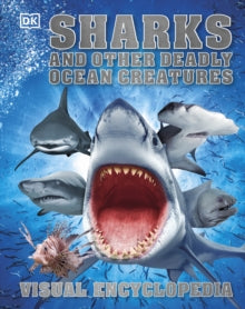 Sharks and Other Deadly Ocean Creatures: Visual Encyclopedia - DK (Hardback) 01-06-2016 