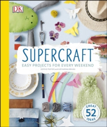 Supercraft: Easy Projects for Every Weekend - Sophie Pester; Catharina Bruns (Hardback) 01-03-2016 