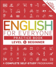 English for Everyone  English for Everyone Practice Book Level 1 Beginner: A Complete Self-Study Programme - DK (Paperback) 01-06-2016 