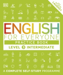 English for Everyone  English for Everyone Practice Book Level 3 Intermediate: A Complete Self-Study Programme - DK (Paperback) 01-06-2016 