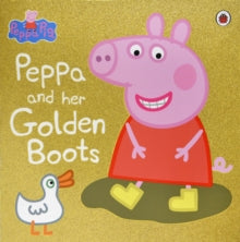 Peppa Pig  Peppa Pig: Peppa and Her Golden Boots - Peppa Pig (Paperback) 03-03-2016 