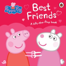 Peppa Pig  Peppa Pig: Best Friends: A Lift-the-Flap Book - Peppa Pig (Board book) 04-02-2016 