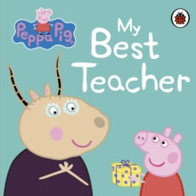 Peppa Pig  Peppa Pig: My Best Teacher - Peppa Pig (Board book) 02-06-2016 